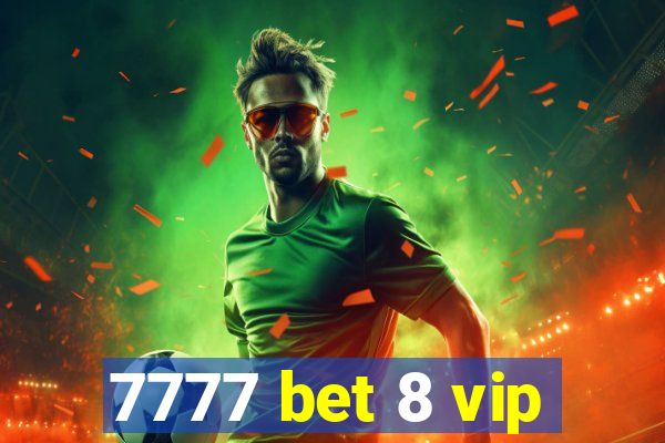 7777 bet 8 vip